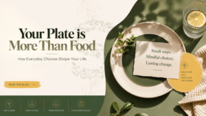 Your Plate Is More Than Food: How Everyday Choices Shape Life !!!